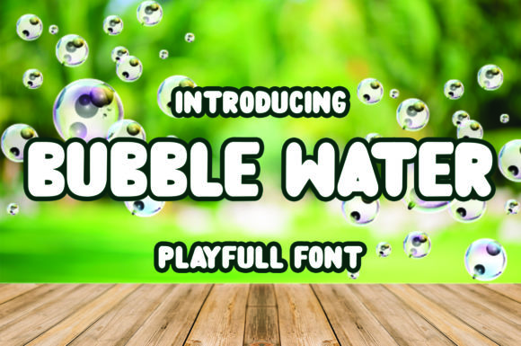 Bubble Water: A Sweet and Friendly Display Font for Makers